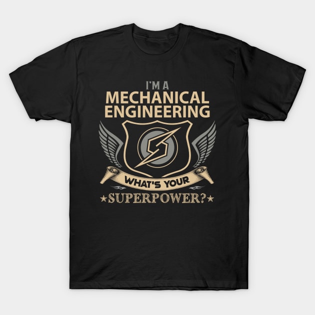 Mechanical Engineering T Shirt - Superpower Gift Item Tee T-Shirt by Cosimiaart